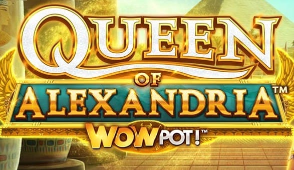 Queen of Alexandria WOWPOT!